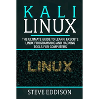 Kali Linux: The ultimate guide to learn, execute linux programming and Hacking tools for computers - Paperback