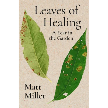 Leaves of Healing: A Year in the Garden - Paperback