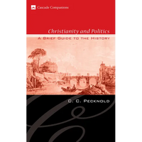 Christianity and Politics: A Brief Guide to the History - Paperback