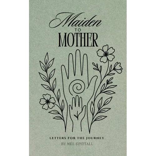 Maiden to Mother: Letters for the Journey