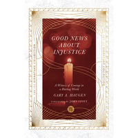 Good News About Injustice: A Witness of Courage in a Hurting World - Paperback