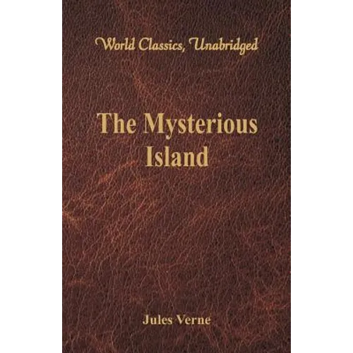 The Mysterious Island (World Classics, Unabridged)