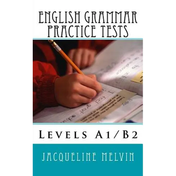 English Grammar Practice Tests: Levels A1/B2 - Paperback