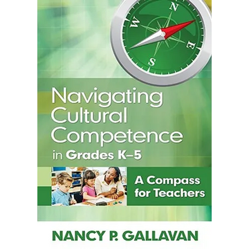 Navigating Cultural Competence in Grades K-5: A Compass for Teachers - Paperback