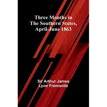 Three Months in the Southern States, April-June 1863 - Paperback