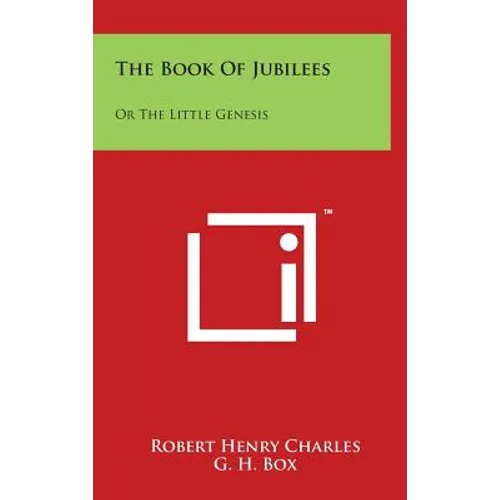 The Book of Jubilees: Or the Little Genesis
