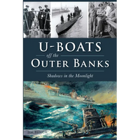 U-Boats Off the Outer Banks: Shadows in the Moonlight - Paperback