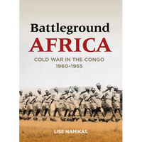 Battleground Africa: Cold War in the Congo, 1960-1965 - Paperback