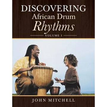 Discovering African Drum Rhythms: Volume I - Paperback