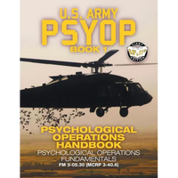 US Army PSYOP Book 1 - Psychological Operations Handbook: Psychological Operations Fundamentals - Full-Size 8.5"x11" Edition - FM 3-05.30 (MCRP 3-40.6 - Paperback