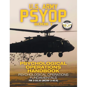 US Army PSYOP Book 1 - Psychological Operations Handbook: Psychological Operations Fundamentals - Full-Size 8.5"x11" Edition - FM 3-05.30 (MCRP 3-40.6 - Paperback