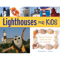 Lighthouses for Kids: History, Science, and Lore with 21 Activities Volume 26 - Paperback