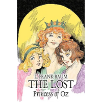 The Lost Princess of Oz by L. Frank Baum, Fiction, Fantasy, Literary, Fairy Tales, Folk Tales, Legends & Mythology - Paperback