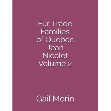 Fur Trade Families of Quebec Jean Nicolet Volume 2 - Paperback