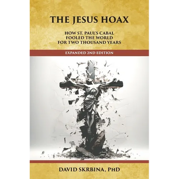 The Jesus Hoax: How St. Paul's Cabal Fooled the World for Two Thousand Years - Paperback