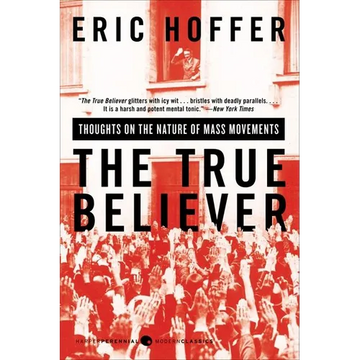 The True Believer: Thoughts on the Nature of Mass Movements - Paperback