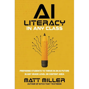 AI Literacy in Any Class: Preparing Students to Thrive in an AI Future in Any Grade Level or Content Area - Paperback