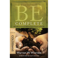 Be Complete (Colossians): Become the Whole Person God Intends You to Be - Paperback