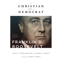 A Christian and a Democrat: A Religious Biography of Franklin D. Roosevelt - Paperback