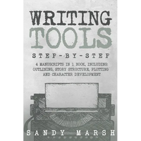 Writing Tools: Step-by-Step 4 Manuscripts in 1 Book Essential Writing Prompts, Writing Skills and Writing Tips & Tricks Any Writer Can Learn - Paperback