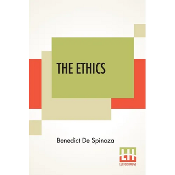 The Ethics: (Ethica Ordine Geometrico Demonstrata) Translated From The Latin By R. H. M. Elwes - Paperback