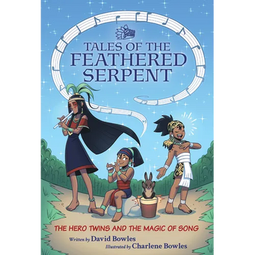 The Hero Twins and the Magic of Song: (Tales of the Feathered Serpent #2) - Paperback