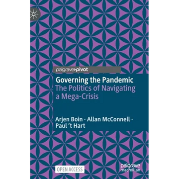 Governing the Pandemic: The Politics of Navigating a Mega-Crisis - Hardcover