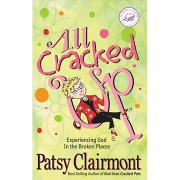 All Cracked Up: Experiencing God in the Broken Places - Paperback
