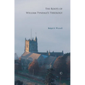 The Roots of William Tyndale's Theology