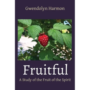 Fruitful: A Study of the Fruit of the Spirit - Paperback