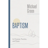 Baptism: Its Purpose, Practice, and Power - Paperback