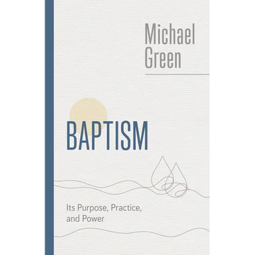 Baptism: Its Purpose, Practice, and Power - Paperback