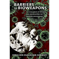 Barriers to Bioweapons: The Challenges of Expertise and Organization for Weapons Development - Hardcover