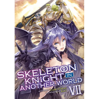 Skeleton Knight in Another World (Light Novel) Vol. 7 - Paperback