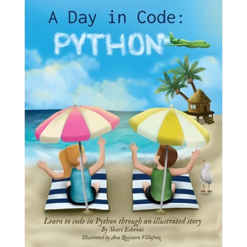 A Day in Code- Python: Learn to Code in Python through an Illustrated Story (for Kids and Beginners) - Paperback