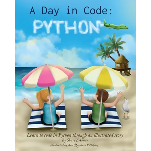 A Day in Code- Python: Learn to Code in Python through an Illustrated Story (for Kids and Beginners)