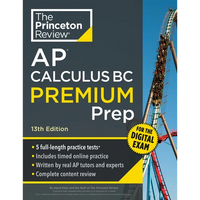Princeton Review AP Calculus BC Premium Prep, 13th Edition: 5 Practice Tests + Digital Practice Online + Content Review - Paperback