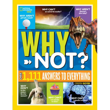 National Geographic Kids Why Not?: Over 1,111 Answers to Everything - Hardcover