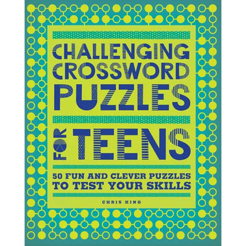 Challenging Crossword Puzzles for Teens: 50 Fun and Clever Puzzles to Test Your Skills - Paperback