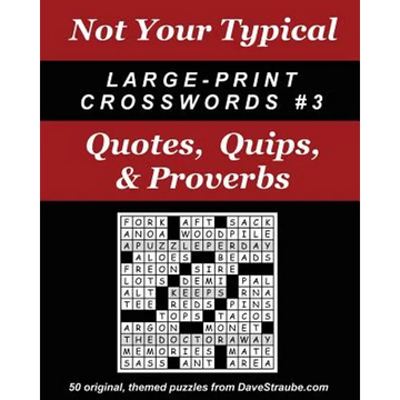 Not Your Typical Large-Print Crosswords #3 - Quotes, Quips, & Proverbs - Paperback