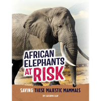 African Elephants at Risk: Saving These Majestic Mammals - Paperback