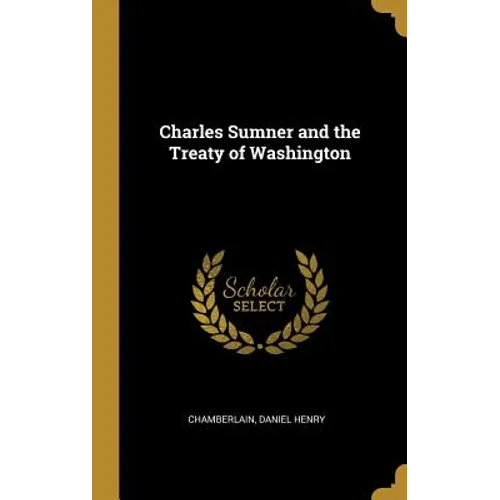 Charles Sumner and the Treaty of Washington