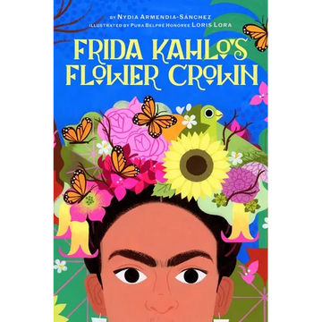 Frida Kahlo's Flower Crown: A Picture Book - Hardcover