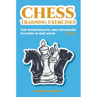 Chess Training Exercises for Intermediate and Advanced Players in one Move, Part 2 - Paperback
