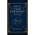 Let's Talk Straight!: Queer Stories From Indian Mythology