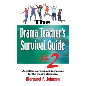 Drama Teacher's Survival Guide #2: Activities, Exercises, and Techniques for the Theatre Classroom - Hardcover