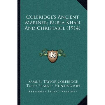 Coleridge's Ancient Mariner; Kubla Khan And Christabel (1914) - Paperback