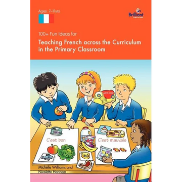 100+ Fun Ideas for Teaching French Across the Curriculum in the Primary Classroom - Paperback