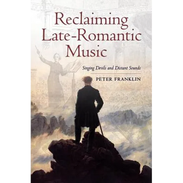 Reclaiming Late-Romantic Music: Singing Devils and Distant Sounds Volume 14 - Hardcover