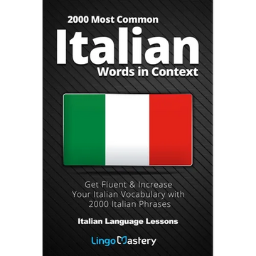 2000 Most Common Italian Words in Context: Get Fluent & Increase Your Italian Vocabulary with 2000 Italian Phrases - Paperback